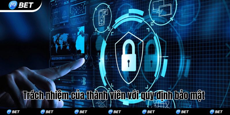 Trách nhiệm của thành viên với quy định bảo mật 