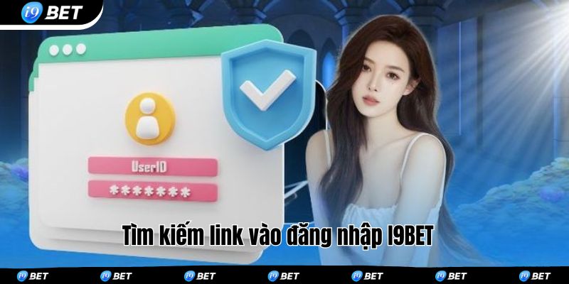 Tìm kiếm link vào đăng nhập I9BET