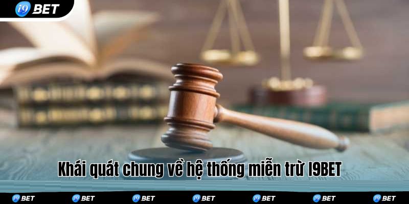 Khái quát chung về hệ thống miễn trừ I9BET