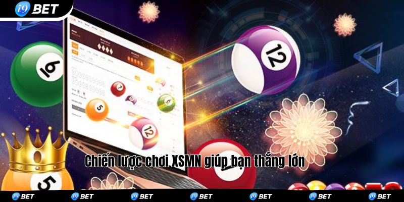 Chiến lược chơi XSMN giúp bạn thắng lớn